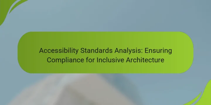 Accessibility Standards Analysis: Ensuring Compliance for Inclusive Architecture