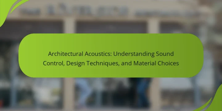Architectural Acoustics: Understanding Sound Control, Design Techniques, and Material Choices