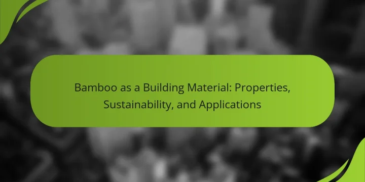 Bamboo as a Building Material: Properties, Sustainability, and Applications