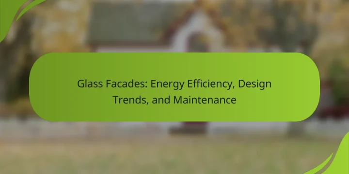 Glass Facades: Energy Efficiency, Design Trends, and Maintenance