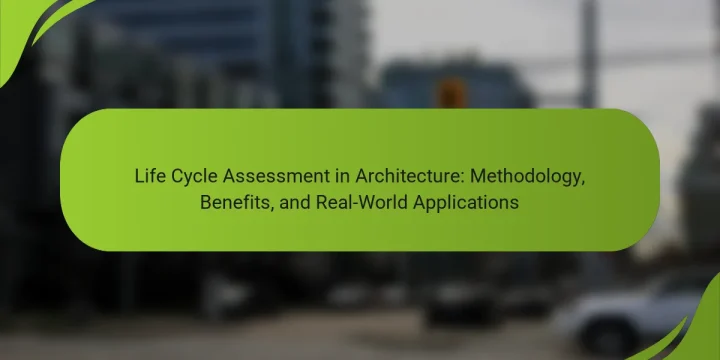 Life Cycle Assessment in Architecture: Methodology, Benefits, and Real-World Applications