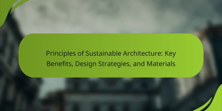 Principles of Sustainable Architecture: Key Benefits, Design Strategies, and Materials