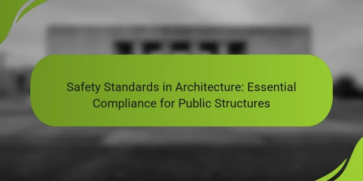 Safety Standards in Architecture: Essential Compliance for Public Structures