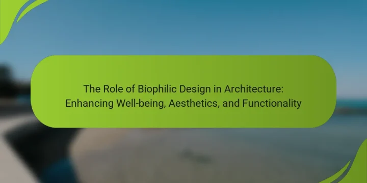 The Role of Biophilic Design in Architecture: Enhancing Well-being, Aesthetics, and Functionality
