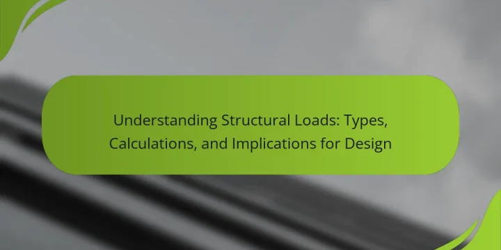 Understanding Structural Loads: Types, Calculations, and Implications for Design