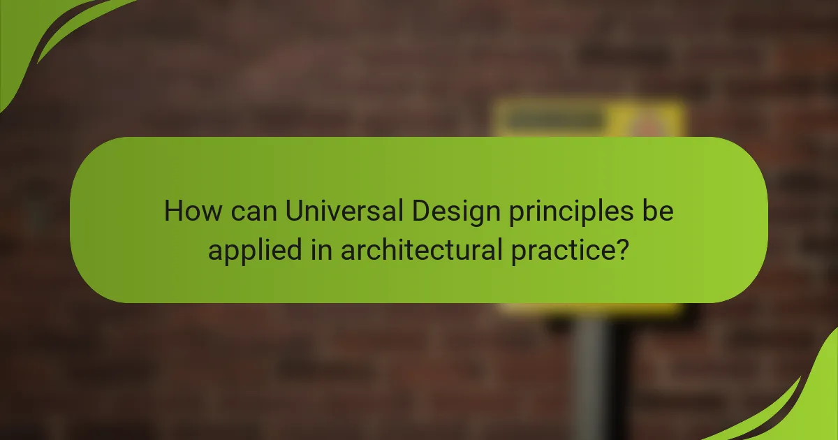 How can Universal Design principles be applied in architectural practice?