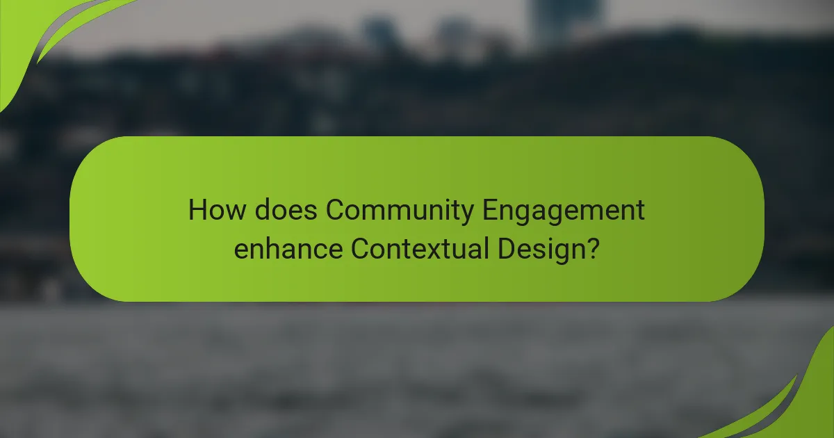 How does Community Engagement enhance Contextual Design?