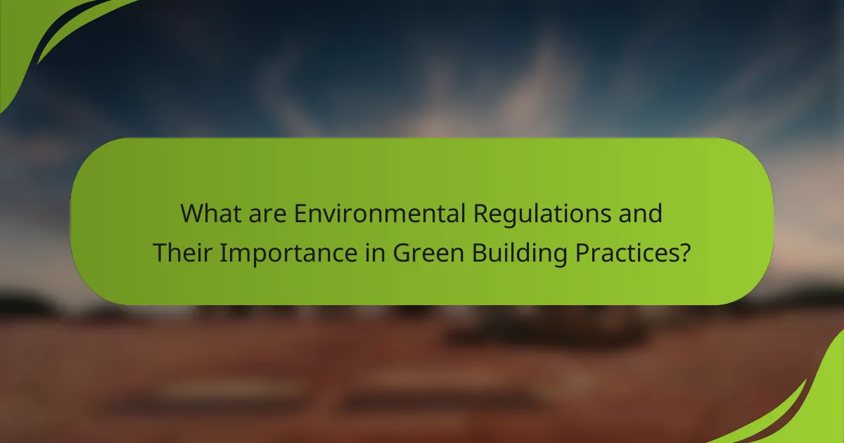 What are Environmental Regulations and Their Importance in Green Building Practices?