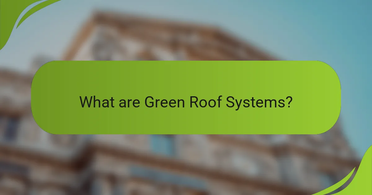 What are Green Roof Systems?