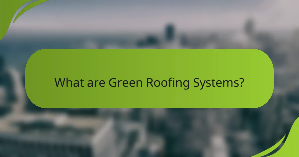 What are Green Roofing Systems?
