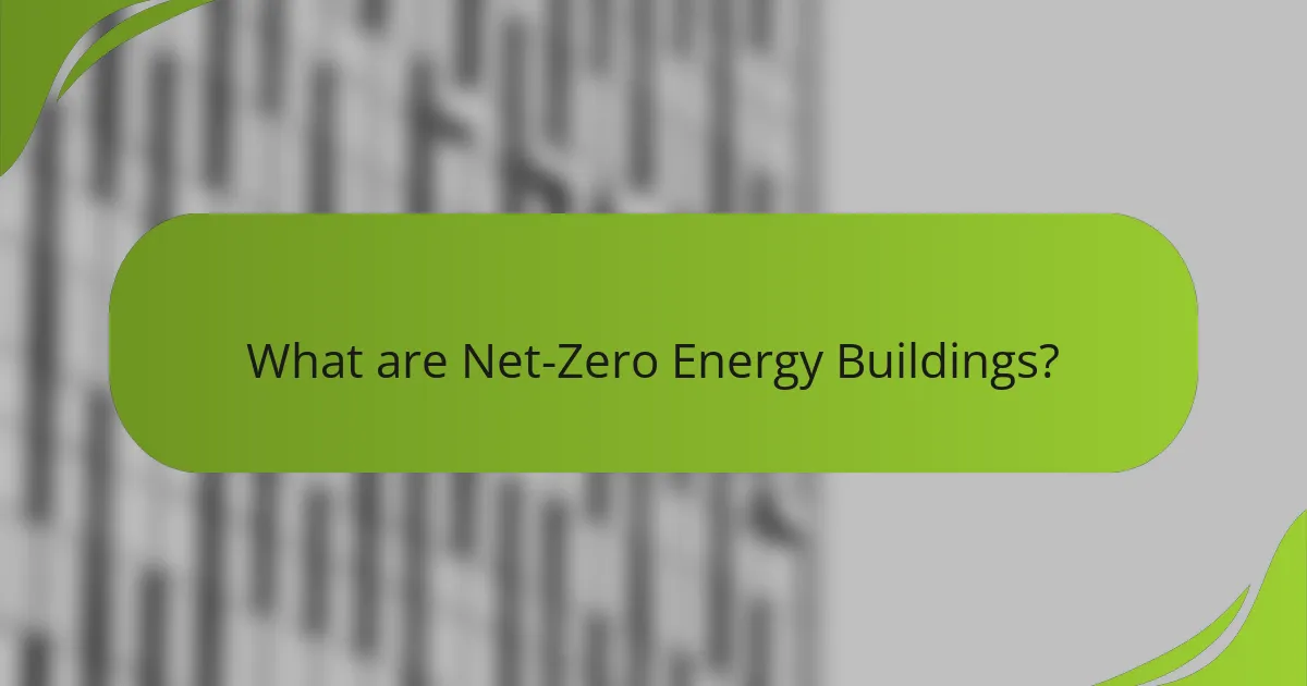 What are Net-Zero Energy Buildings?