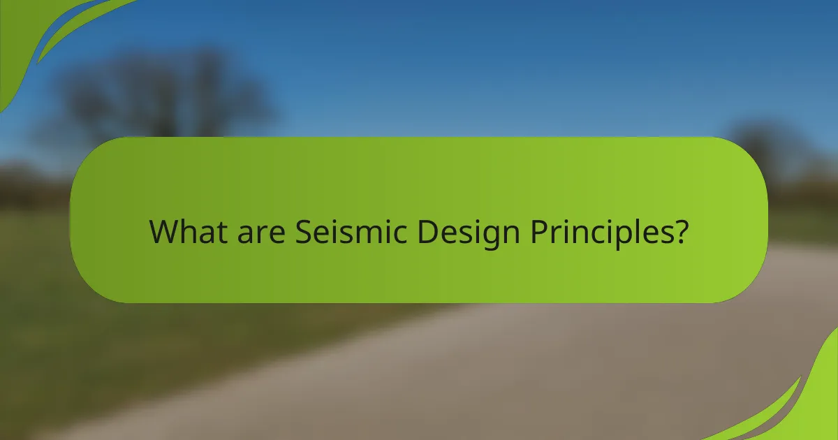 What are Seismic Design Principles?
