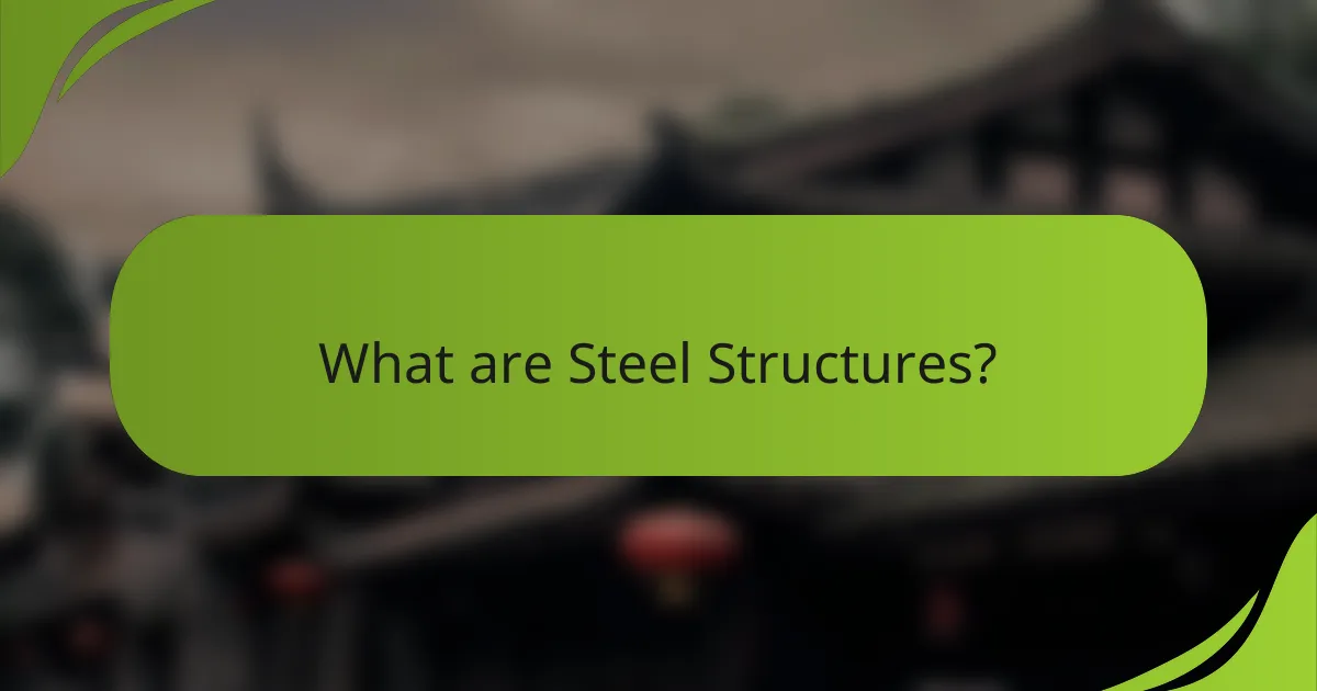 What are Steel Structures?