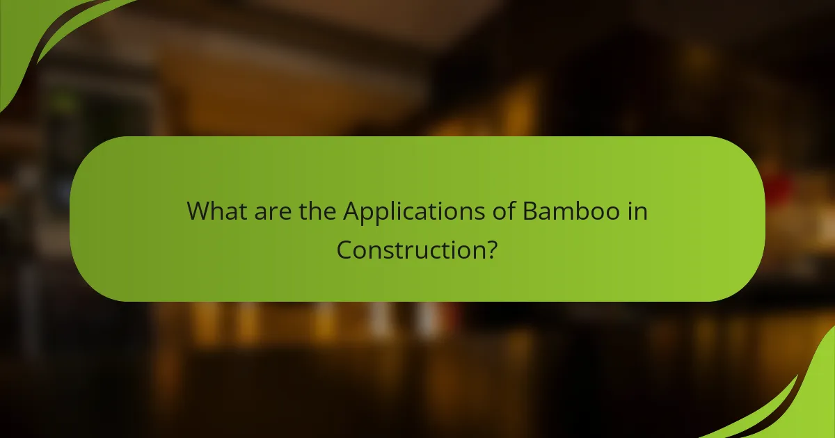 What are the Applications of Bamboo in Construction?