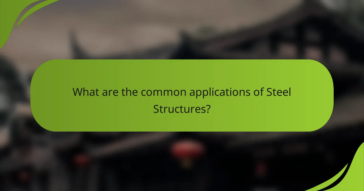 What are the common applications of Steel Structures?