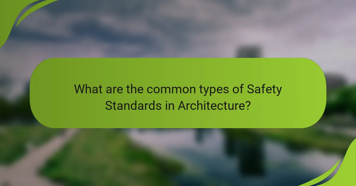 What are the common types of Safety Standards in Architecture?