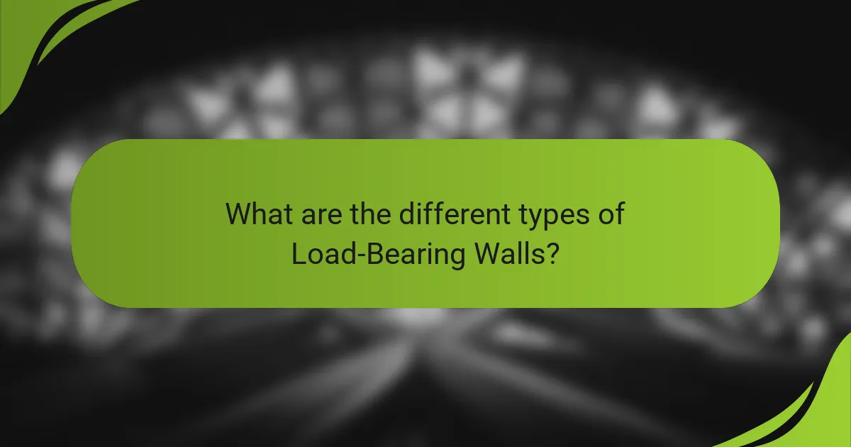 What are the different types of Load-Bearing Walls?