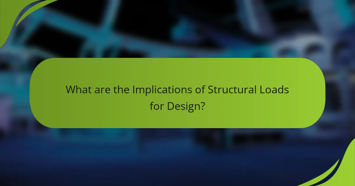 What are the Implications of Structural Loads for Design?