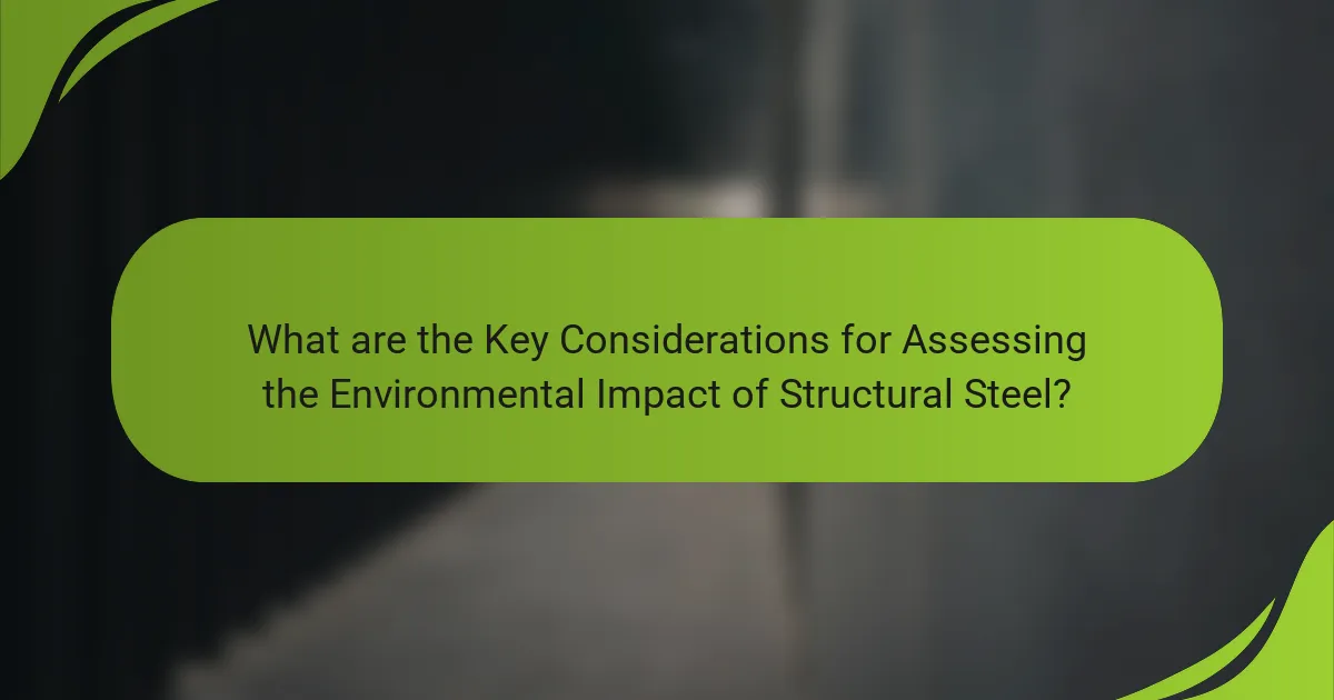 What are the Key Considerations for Assessing the Environmental Impact of Structural Steel?