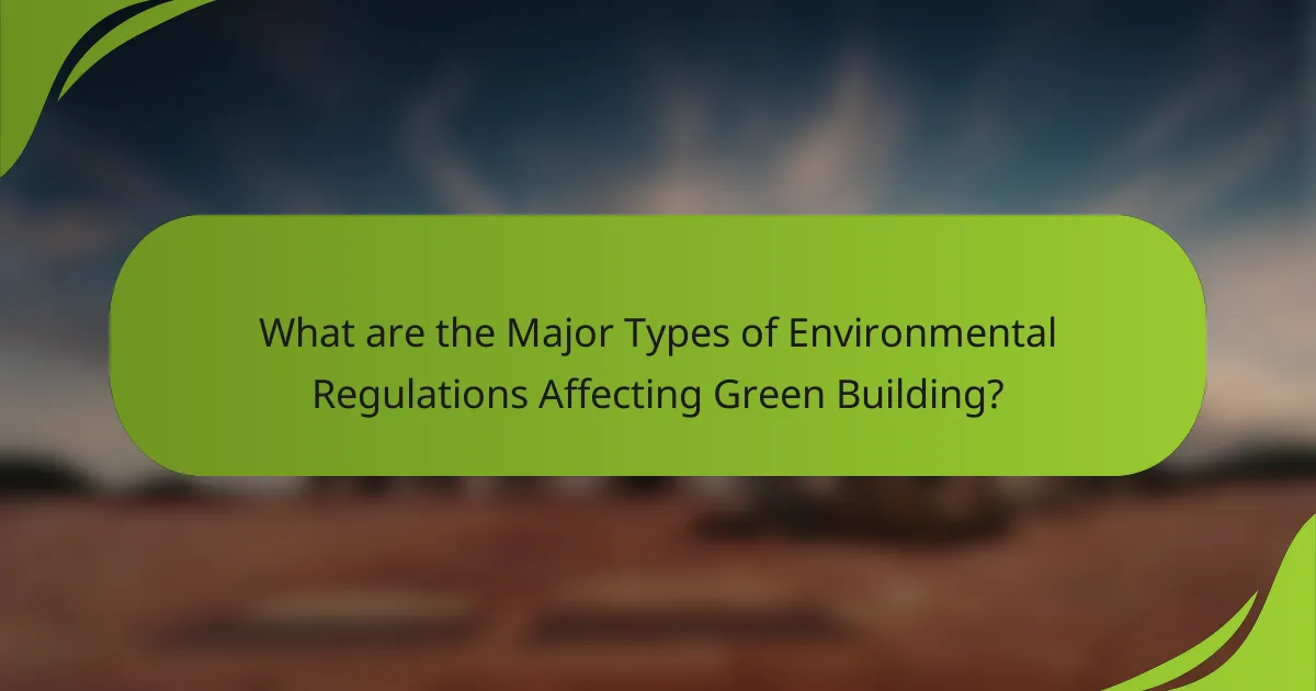 What are the Major Types of Environmental Regulations Affecting Green Building?