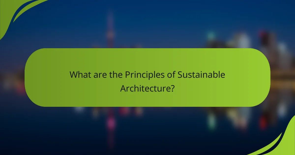 What are the Principles of Sustainable Architecture?
