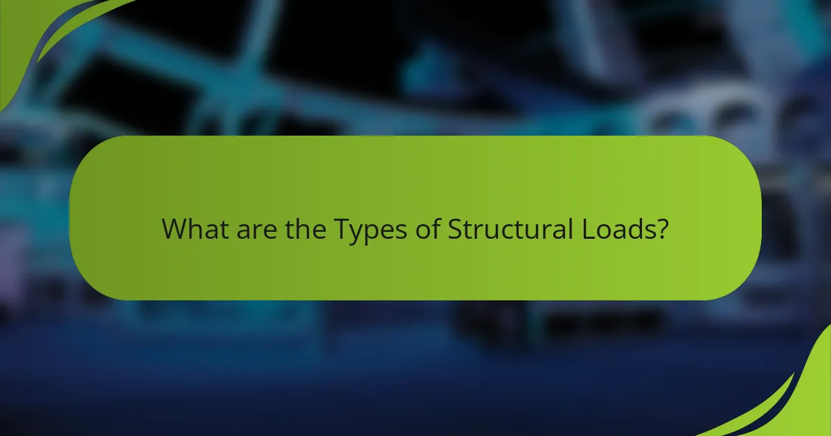 What are the Types of Structural Loads?