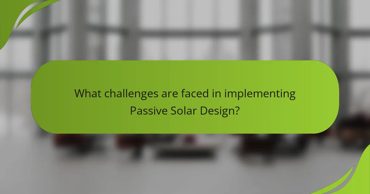 What challenges are faced in implementing Passive Solar Design?