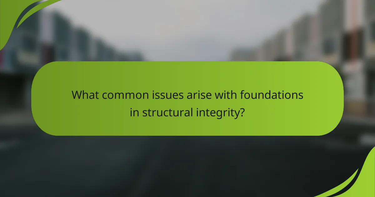 What common issues arise with foundations in structural integrity?