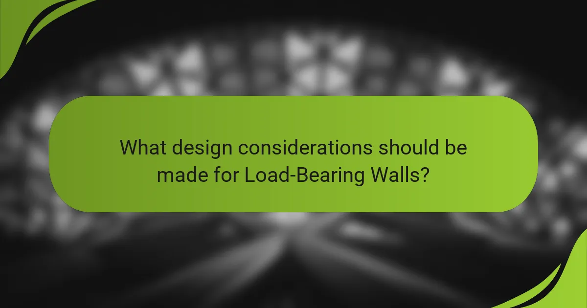 What design considerations should be made for Load-Bearing Walls?