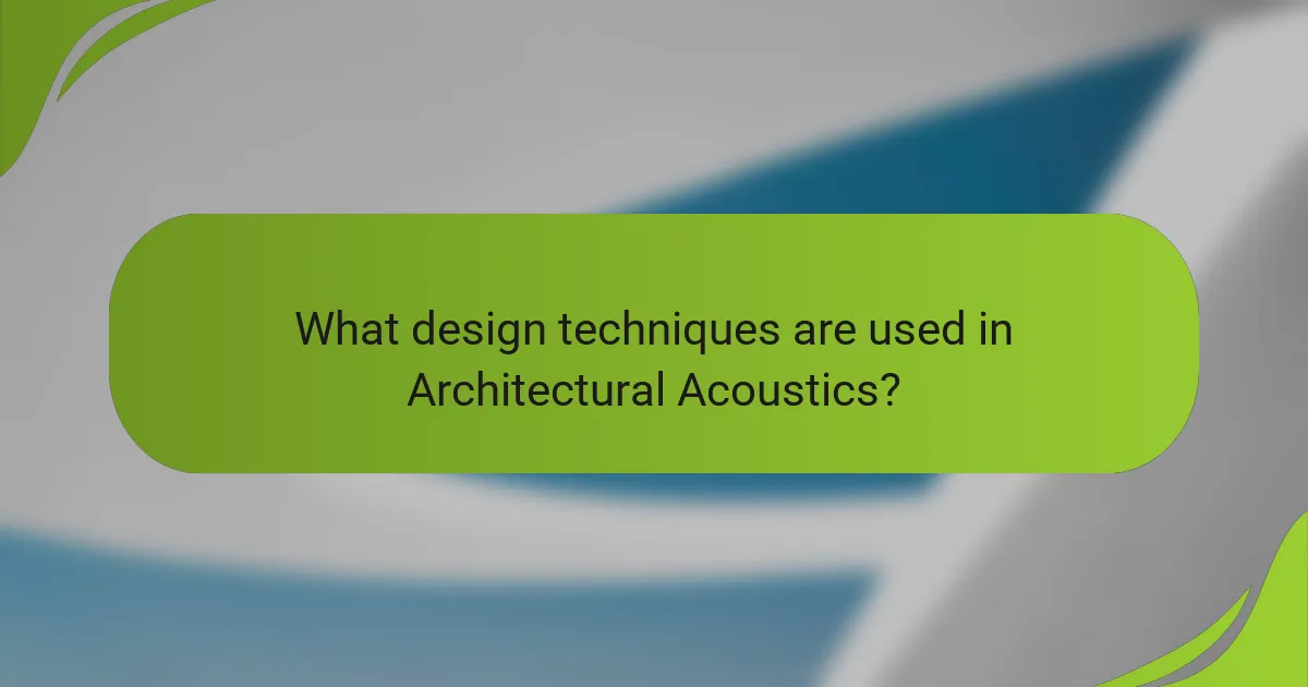 What design techniques are used in Architectural Acoustics?