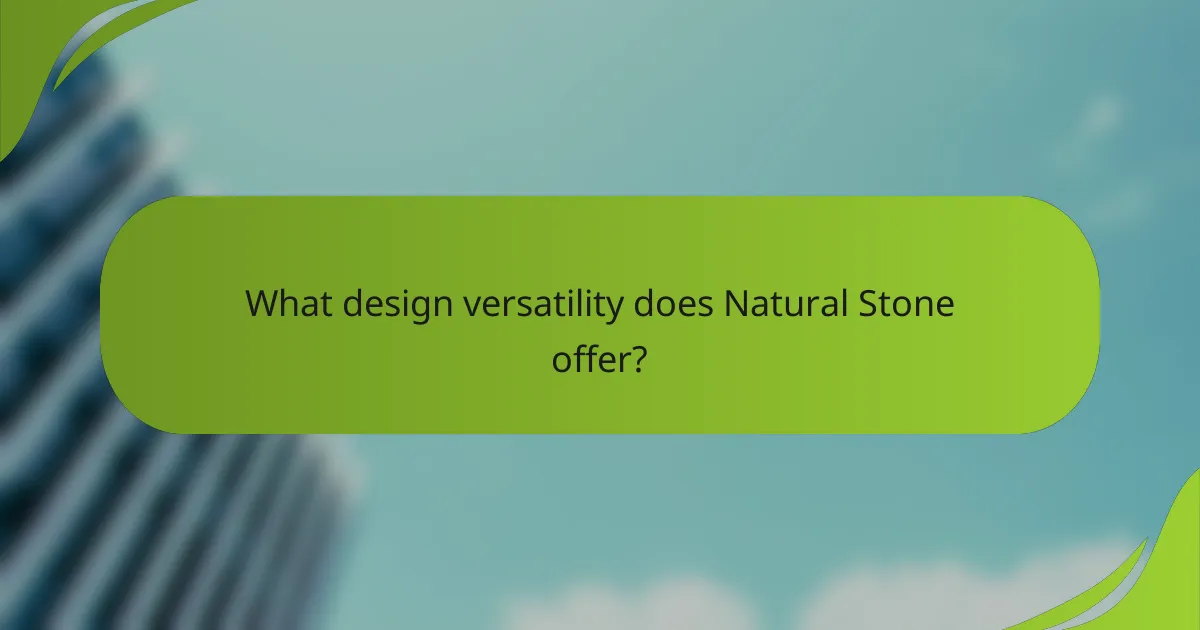 What design versatility does Natural Stone offer?