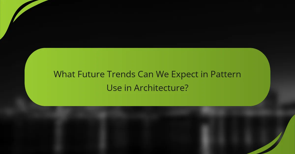 What Future Trends Can We Expect in Pattern Use in Architecture?