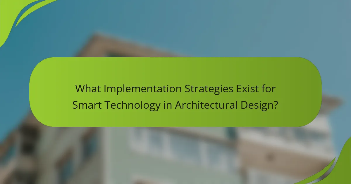 What Implementation Strategies Exist for Smart Technology in Architectural Design?