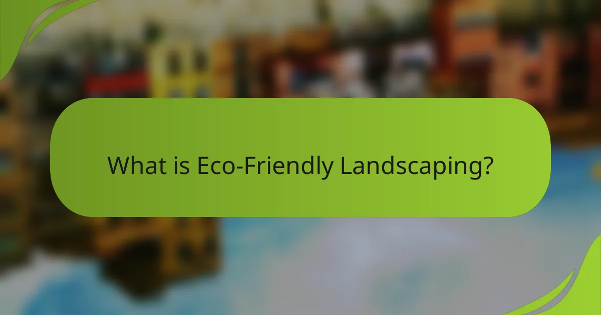What is Eco-Friendly Landscaping?