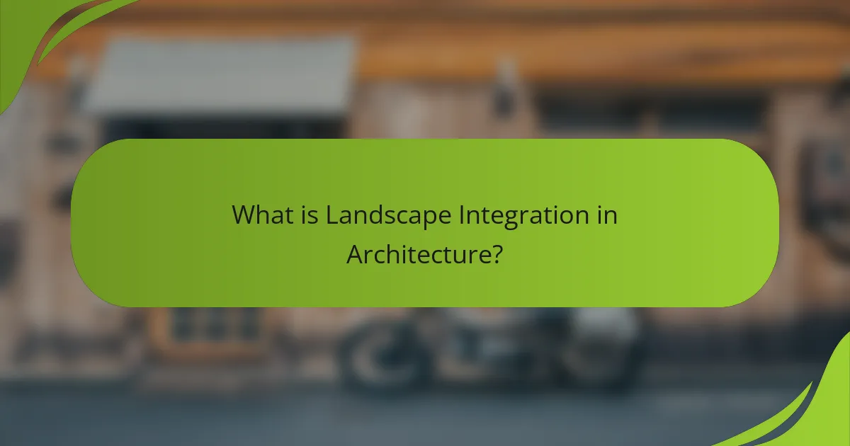 What is Landscape Integration in Architecture?