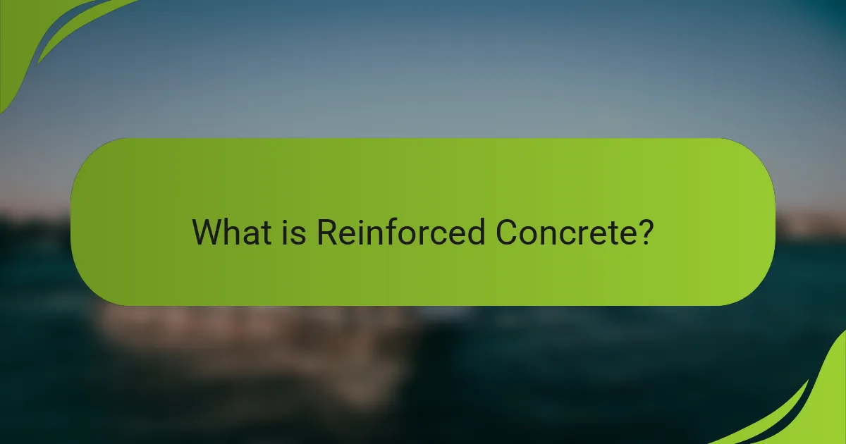 What is Reinforced Concrete?