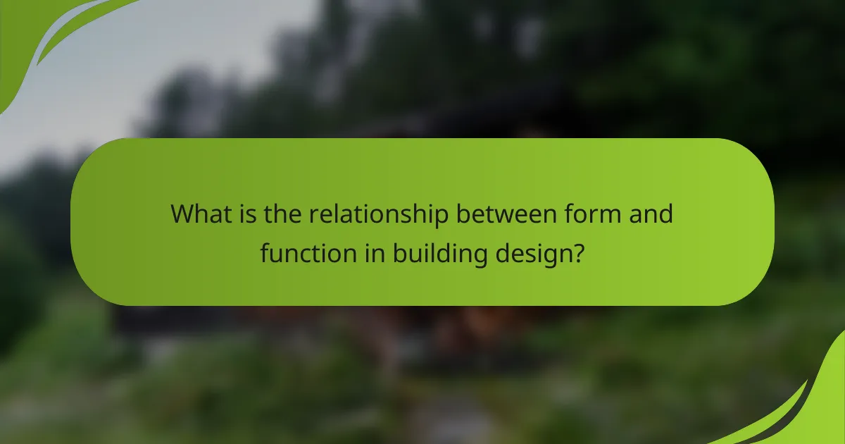 What is the relationship between form and function in building design?