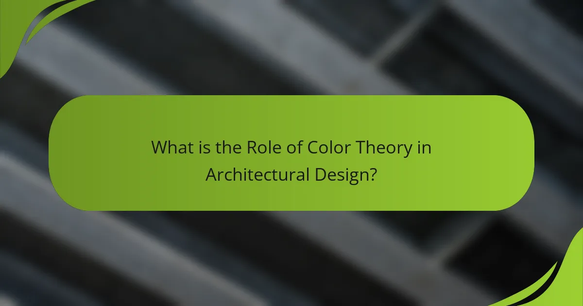 What is the Role of Color Theory in Architectural Design?