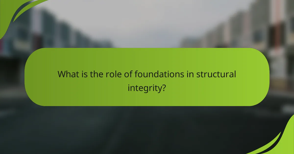 What is the role of foundations in structural integrity?