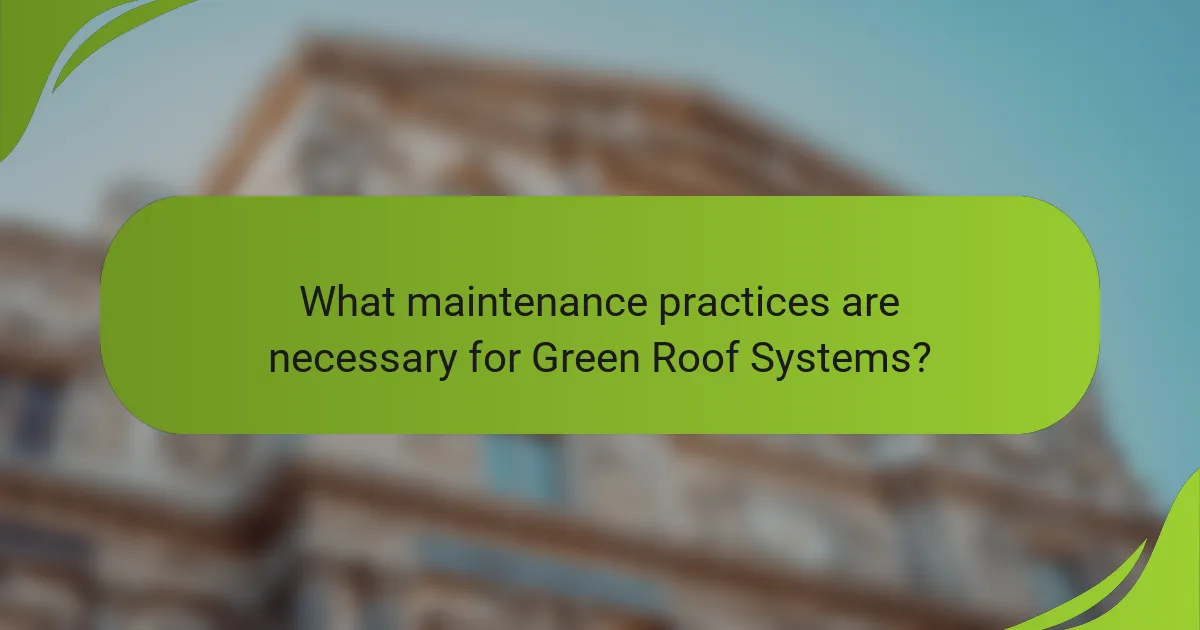 What maintenance practices are necessary for Green Roof Systems?