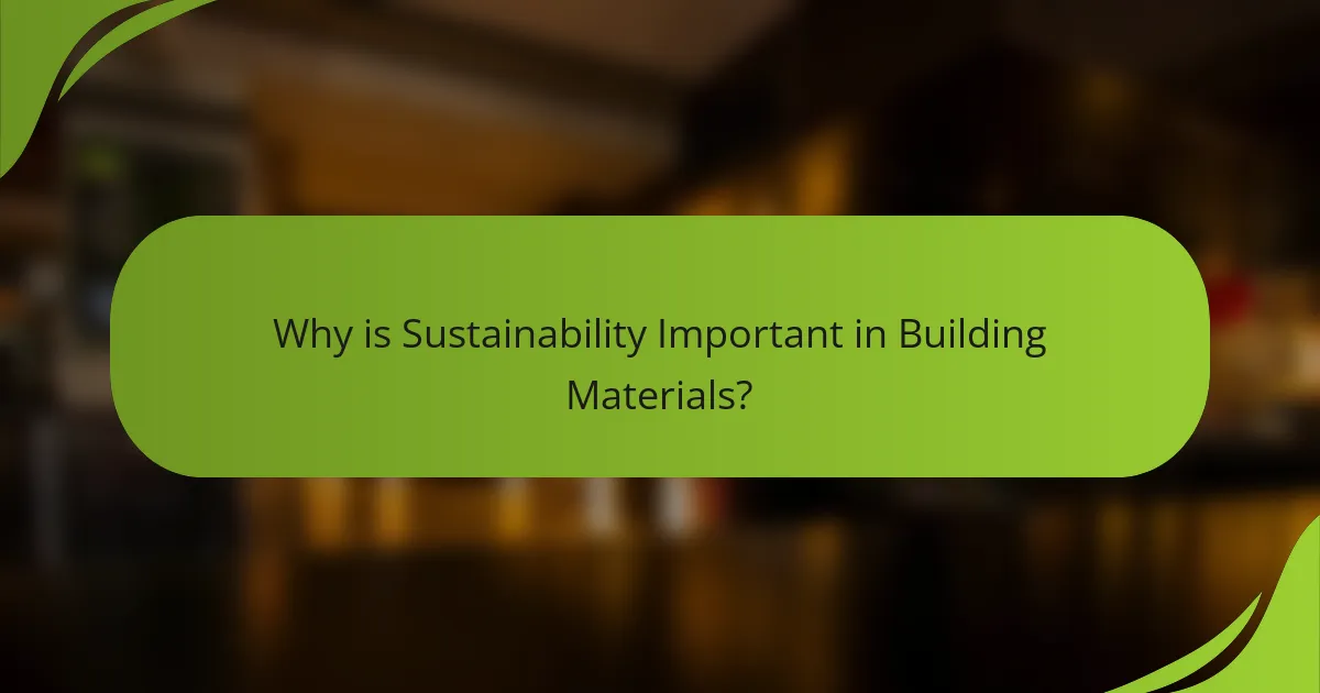 Why is Sustainability Important in Building Materials?